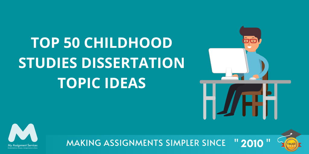 dissertation ideas on early years education childhood studies dissertation ideas