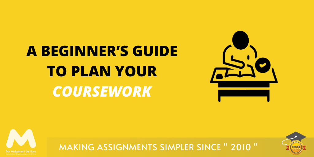 A Beginner’s Guide To Plan Your Coursework