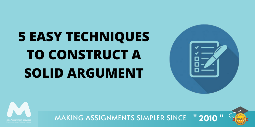 masters assignment help uk 5 Easy Techniques to Construct a Solid Argument