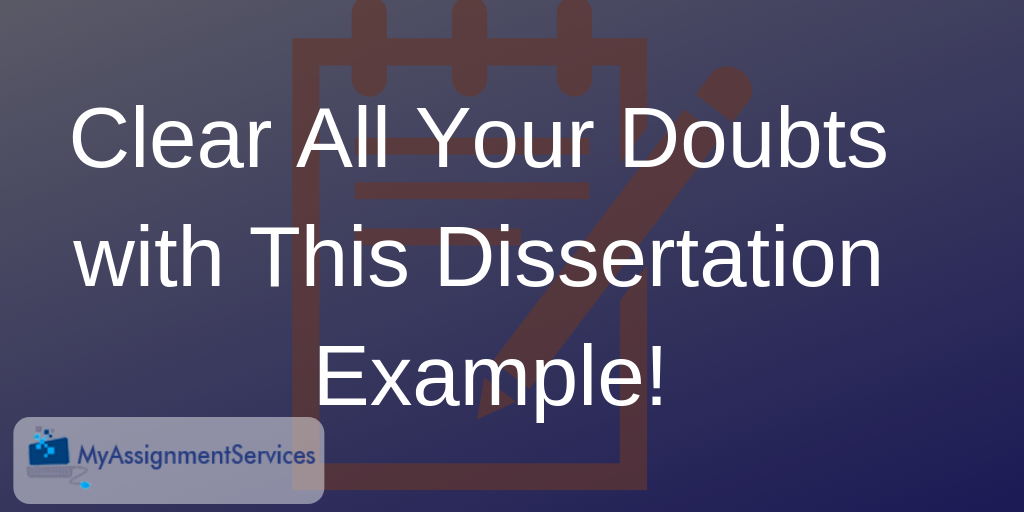 Clear All Your Doubts with This Dissertation Example!