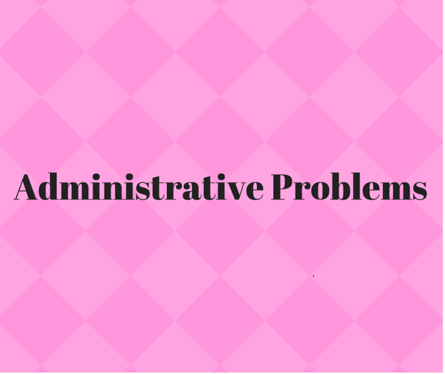 Administrative Problems