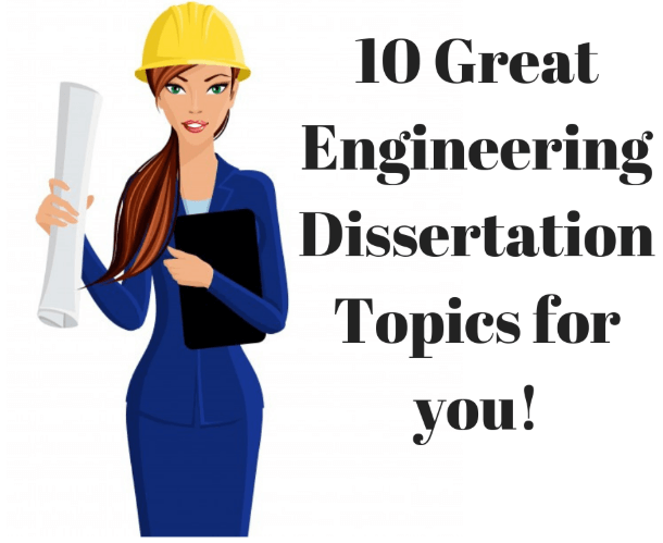 Engineering Dissertation Topics Which Can Make Your Lives Easier!